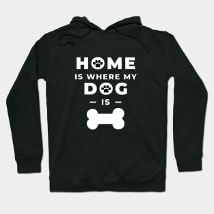 Home Is Where My Dog Is Hoodie